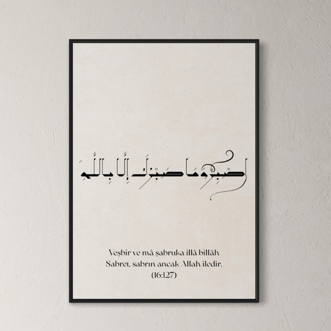 (16:127) Vesbir ve mâ sabruka illâ billâh | Sabret, sabrın ancak Allah iledir Poster