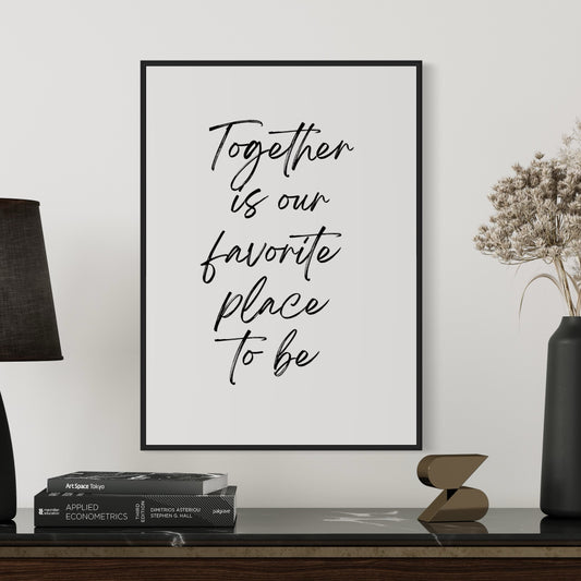 Together is our favorite place to be